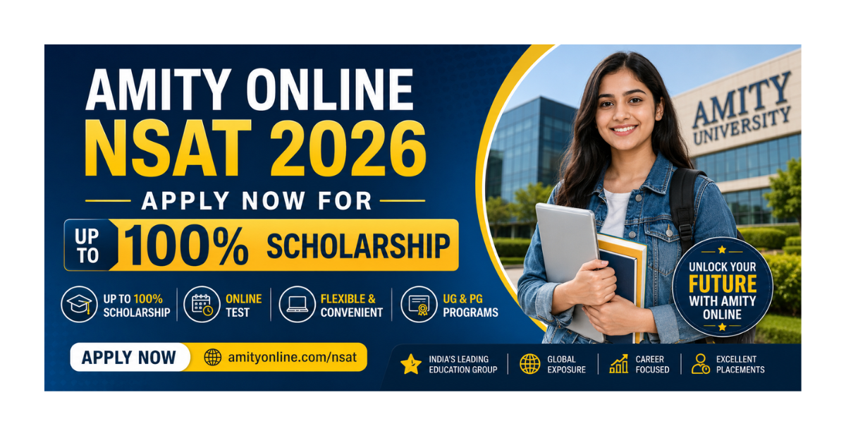 Amity Online NSAT 2026: Apply Now for Up to 100% Scholarship